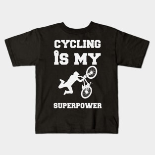 Cycling is my Superpower - Funny Saying Quote Gift Ideas For Dad Kids T-Shirt